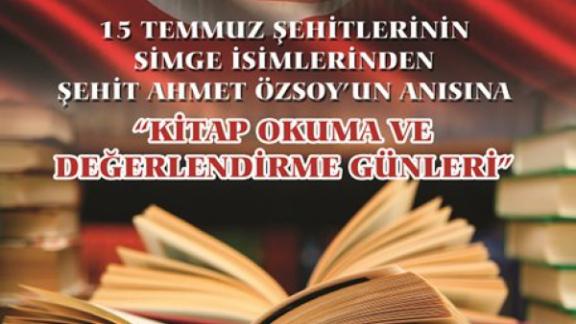 15 Temmuz Şehitlerinin Simge İsimlerinden Şehit Ahmet ÖZSOY Kitap Okuma Ve Değerlendirme Günleri